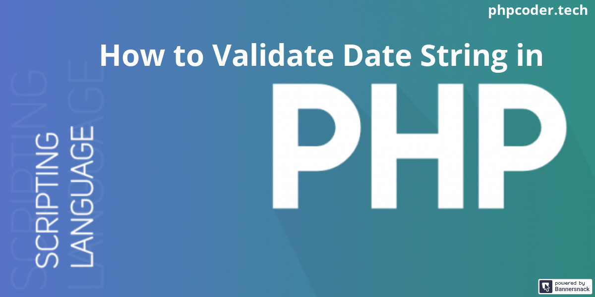 How to Validate Date String in PHP