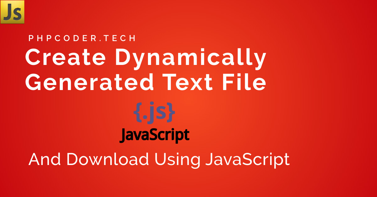 Create Dynamically Generated Text File and Download Using JavaScript