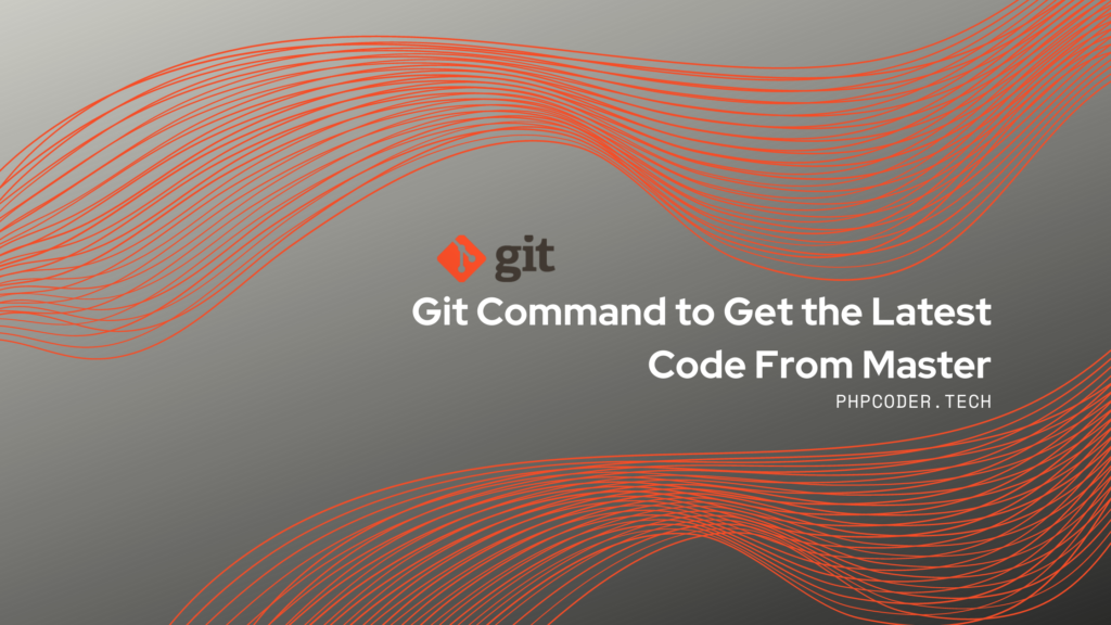 Git Command to Get the Latest Code From Master