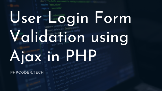 User Login Form Validation using Ajax in PHP