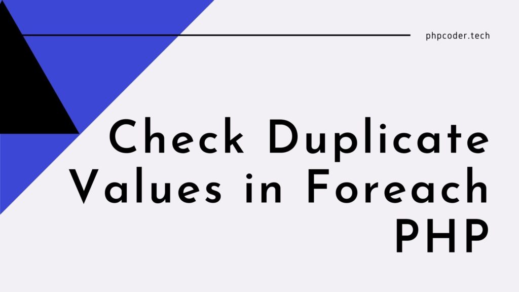Check Duplicate Values in Foreach PHP