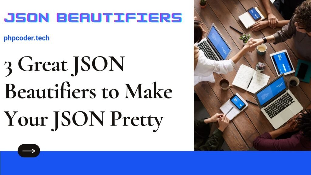 3 Great JSON Beautifiers to Make Your JSON Pretty