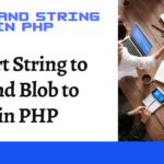 Convert String to Blob and Blob to String in PHP