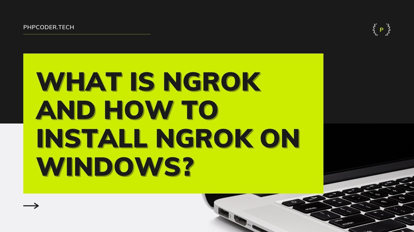 What is ngrok, How to install and Use ngrok on Windows? - CODING TASKS