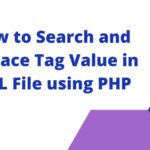 How to Search and Replace Tag Value in XML File using PHP