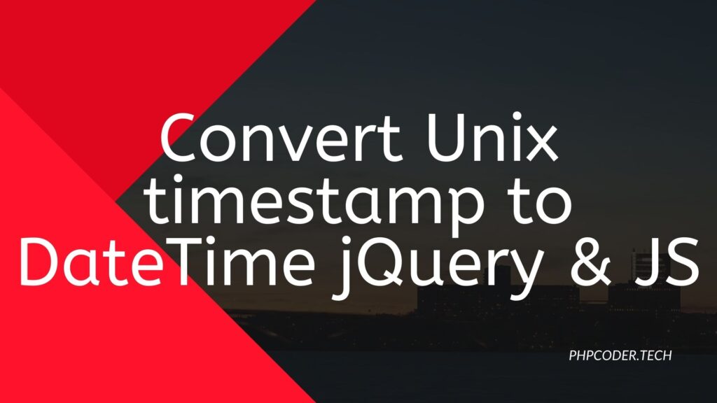 Convert Unix timestamp to DateTime jQuery And JS